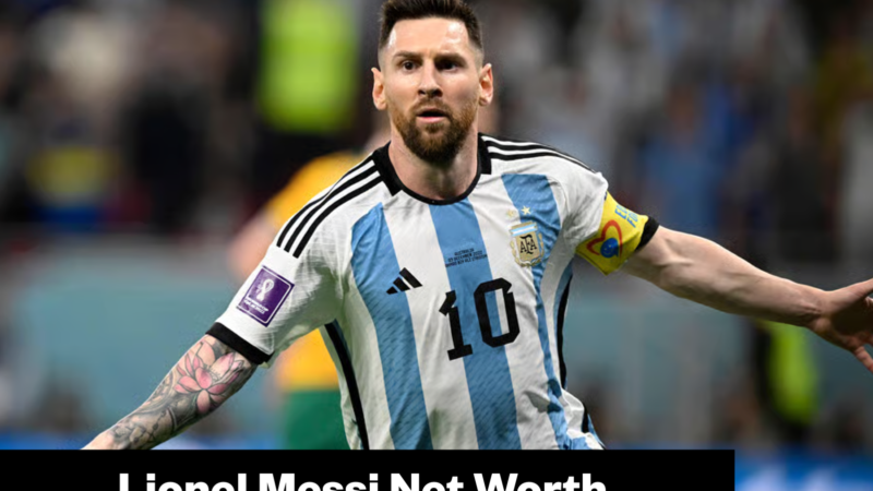 Lionel Messi Net Worth 2026, Salary and Endorsements
